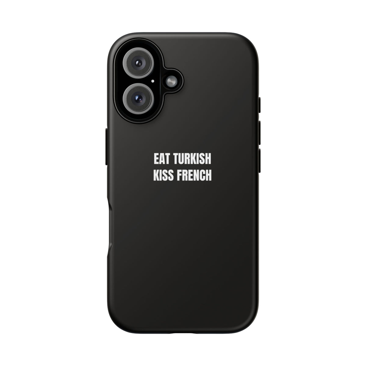 Tough Case – "Eat Turkish Kiss French" Black Protective Phone Case