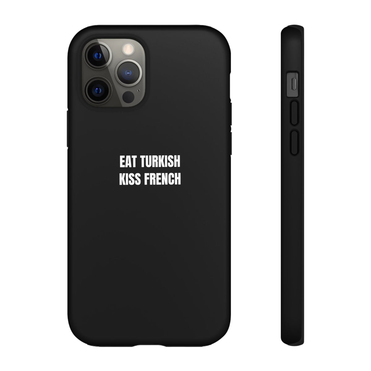 Tough Case – "Eat Turkish Kiss French" Black Protective Phone Case