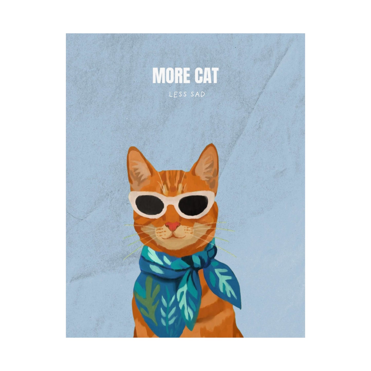 (Upload your pet photo) More Cat Less Sad Poster —  Cool Cat Matte Vertical Wall Art