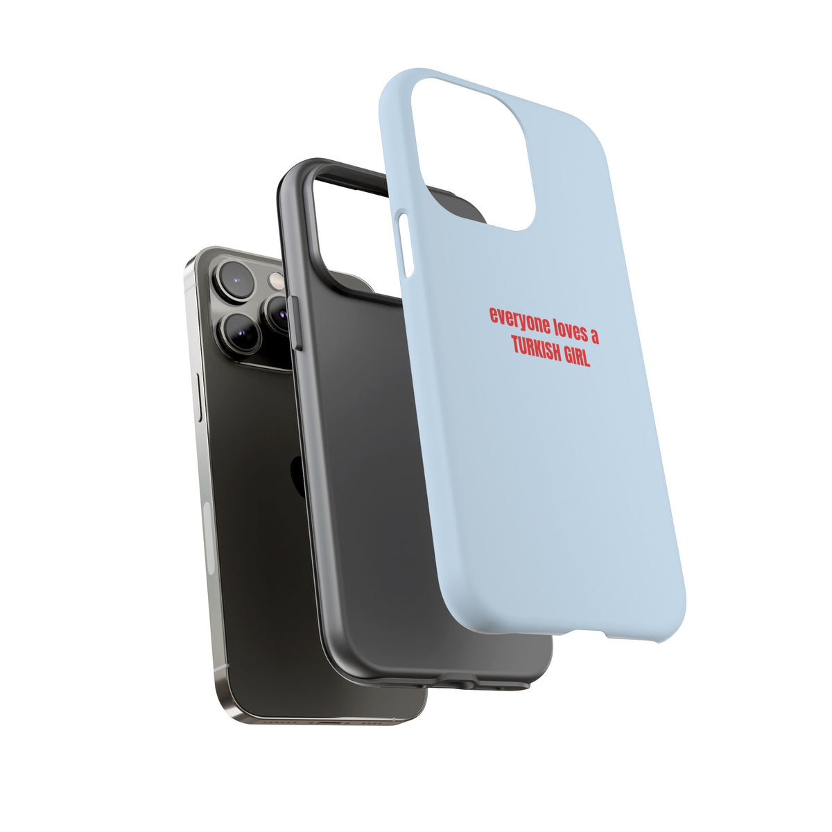 Tough Case – "everyone loves a TURKISH GIRL" Light Blue Protective Phone Case