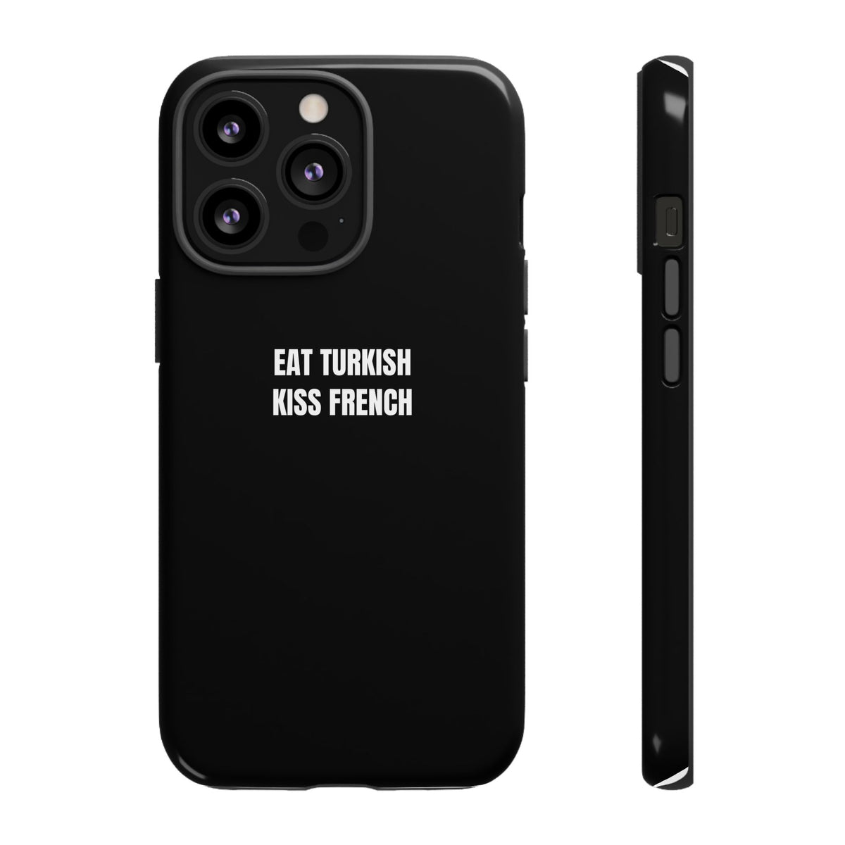 Tough Case – "Eat Turkish Kiss French" Black Protective Phone Case