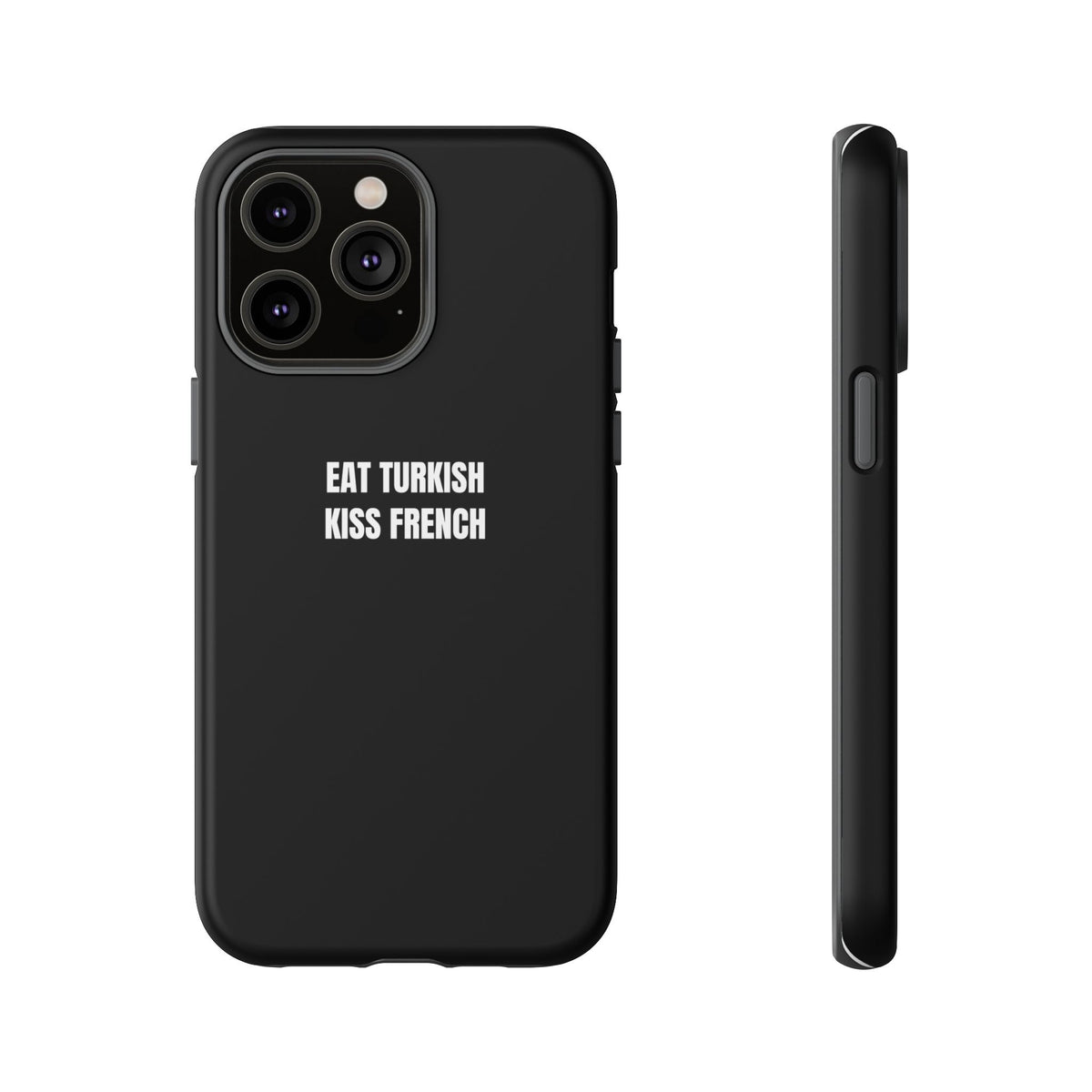 Tough Case – "Eat Turkish Kiss French" Black Protective Phone Case