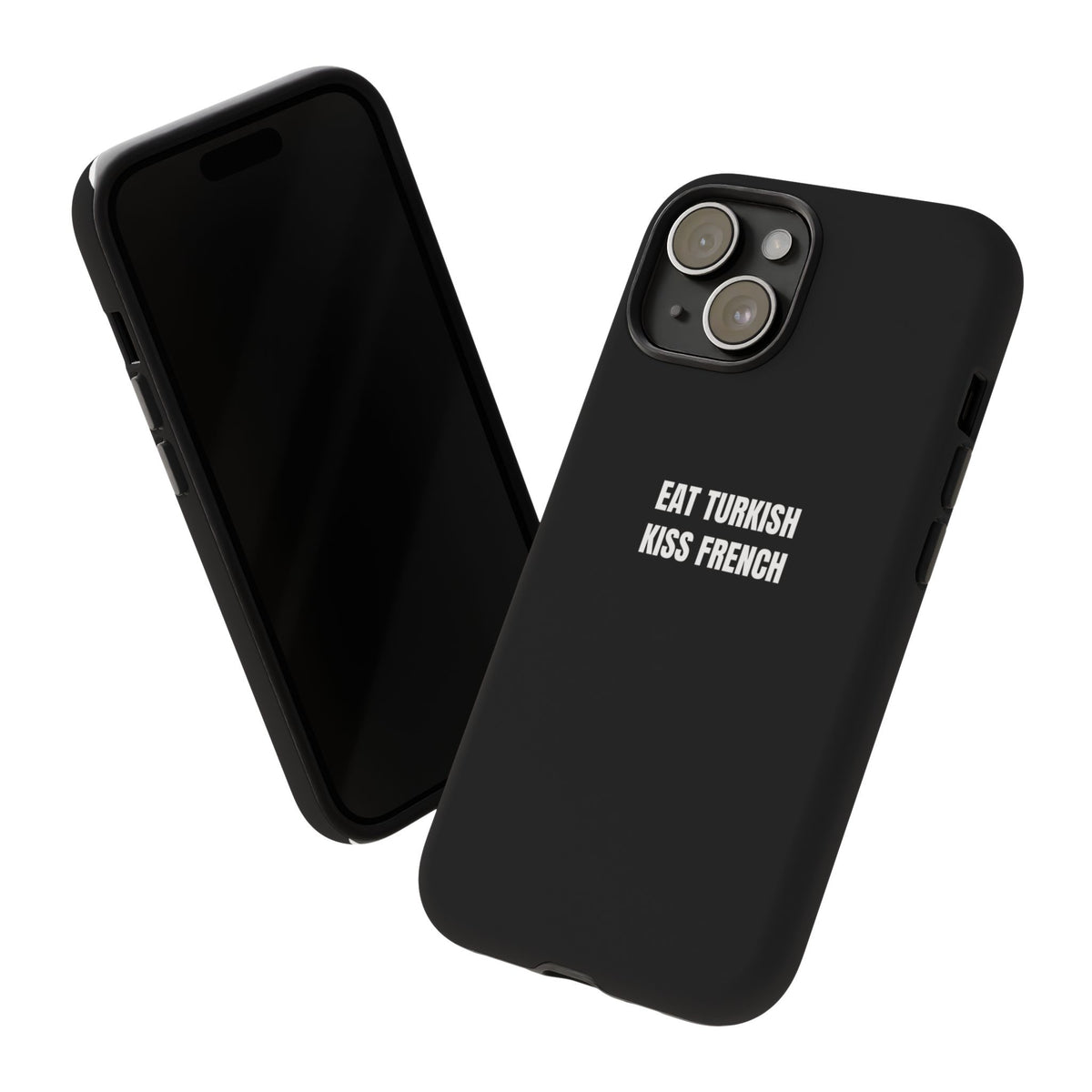 Tough Case – "Eat Turkish Kiss French" Black Protective Phone Case