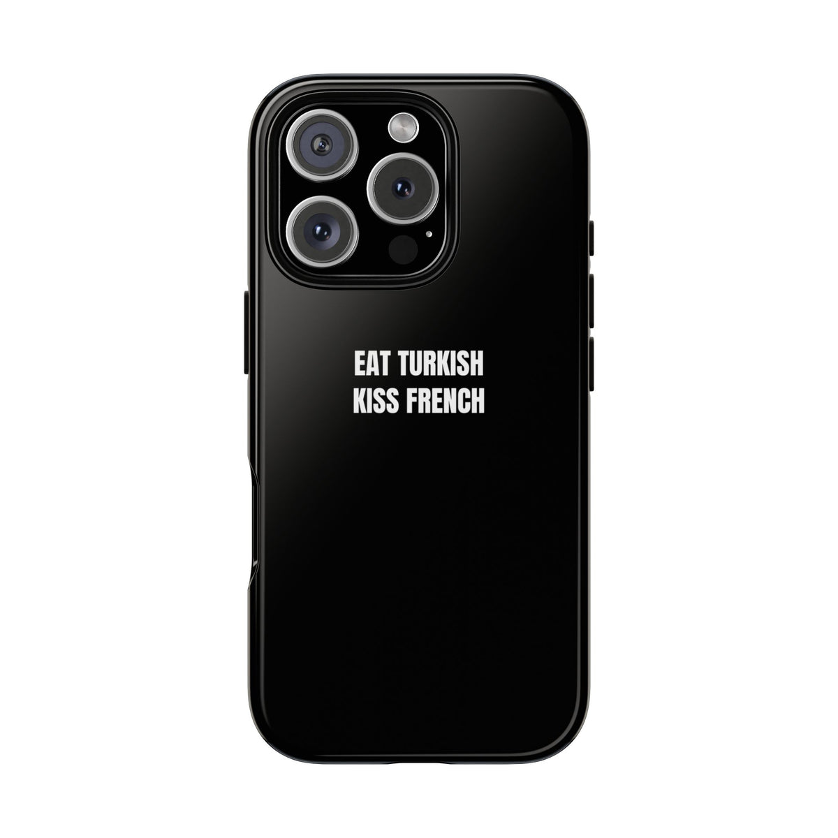 Tough Case – "Eat Turkish Kiss French" Black Protective Phone Case