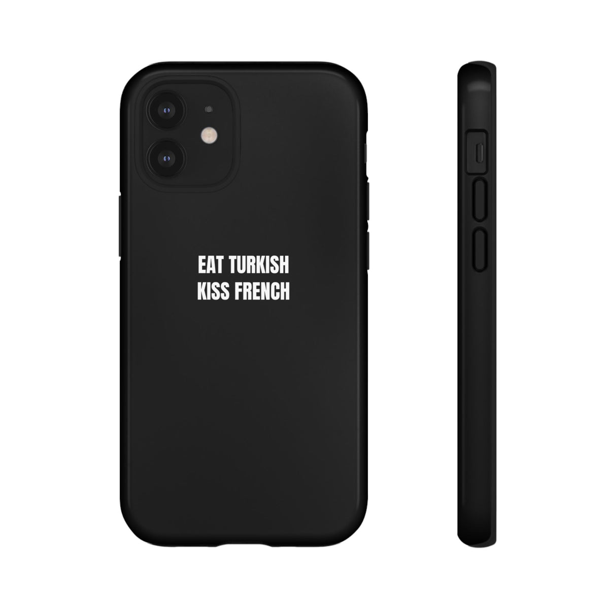 Tough Case – "Eat Turkish Kiss French" Black Protective Phone Case