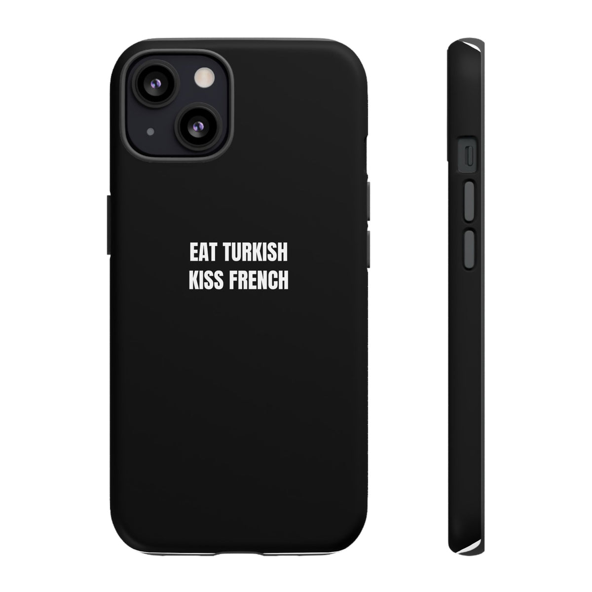 Tough Case – "Eat Turkish Kiss French" Black Protective Phone Case