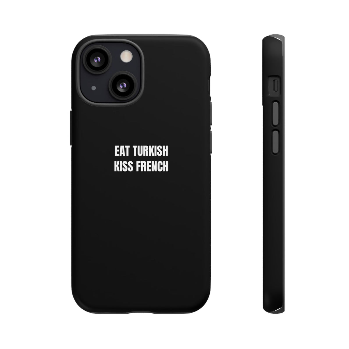 Tough Case – "Eat Turkish Kiss French" Black Protective Phone Case