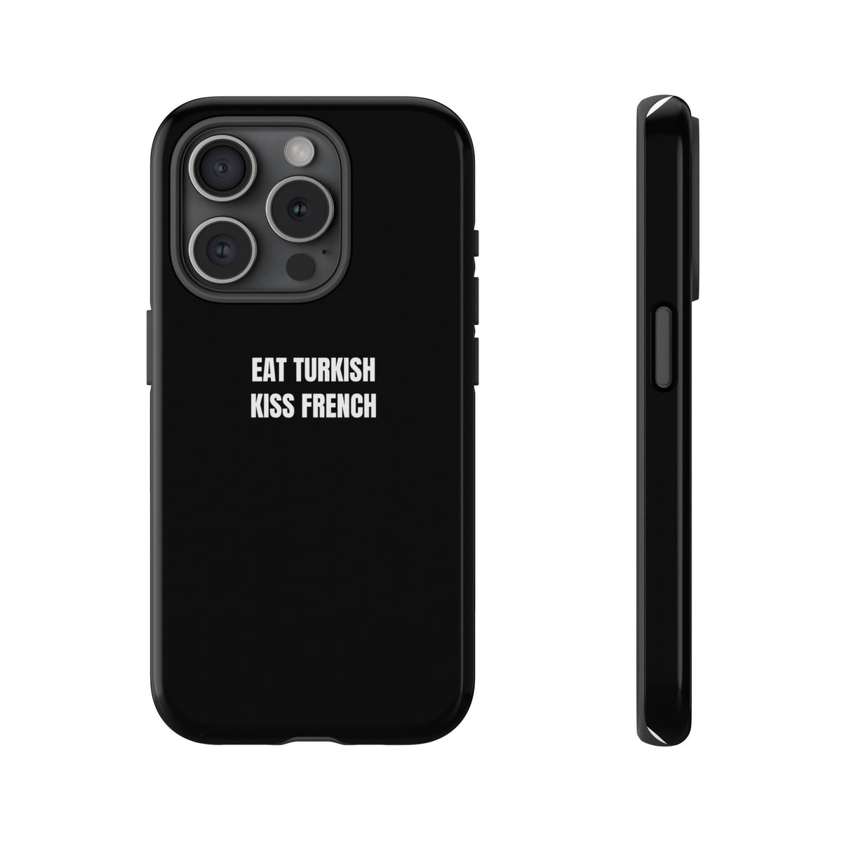 Tough Case – "Eat Turkish Kiss French" Black Protective Phone Case