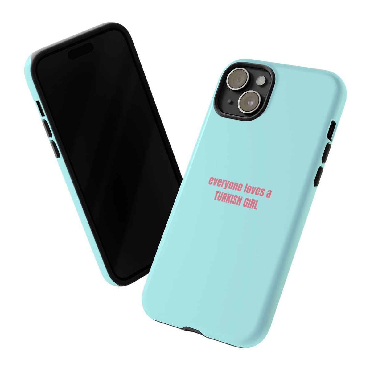 Turkish Girl Phone Case — Pastel Aqua Tough Protective Cover with "everyone loves a TURKISH GIRL" Text