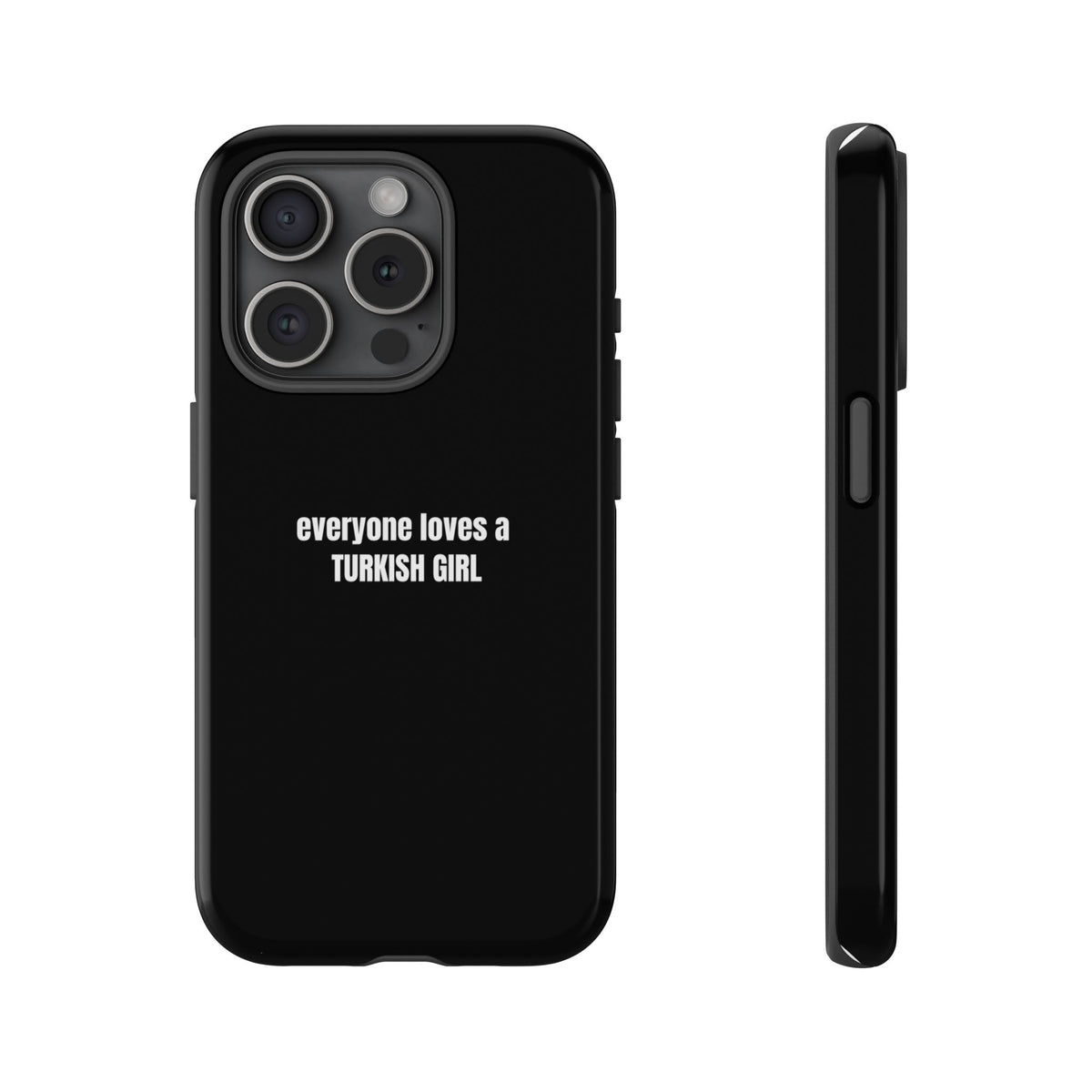 Tough Case — "everyone loves a TURKISH GIRL" Black Protective Phone Case