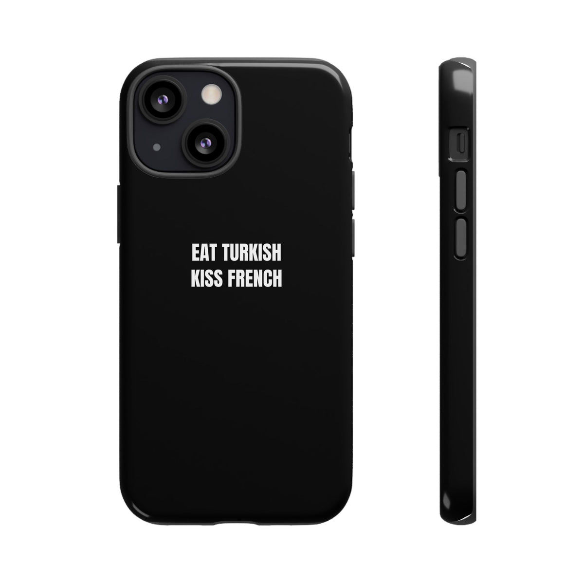 Tough Case – "Eat Turkish Kiss French" Black Protective Phone Case