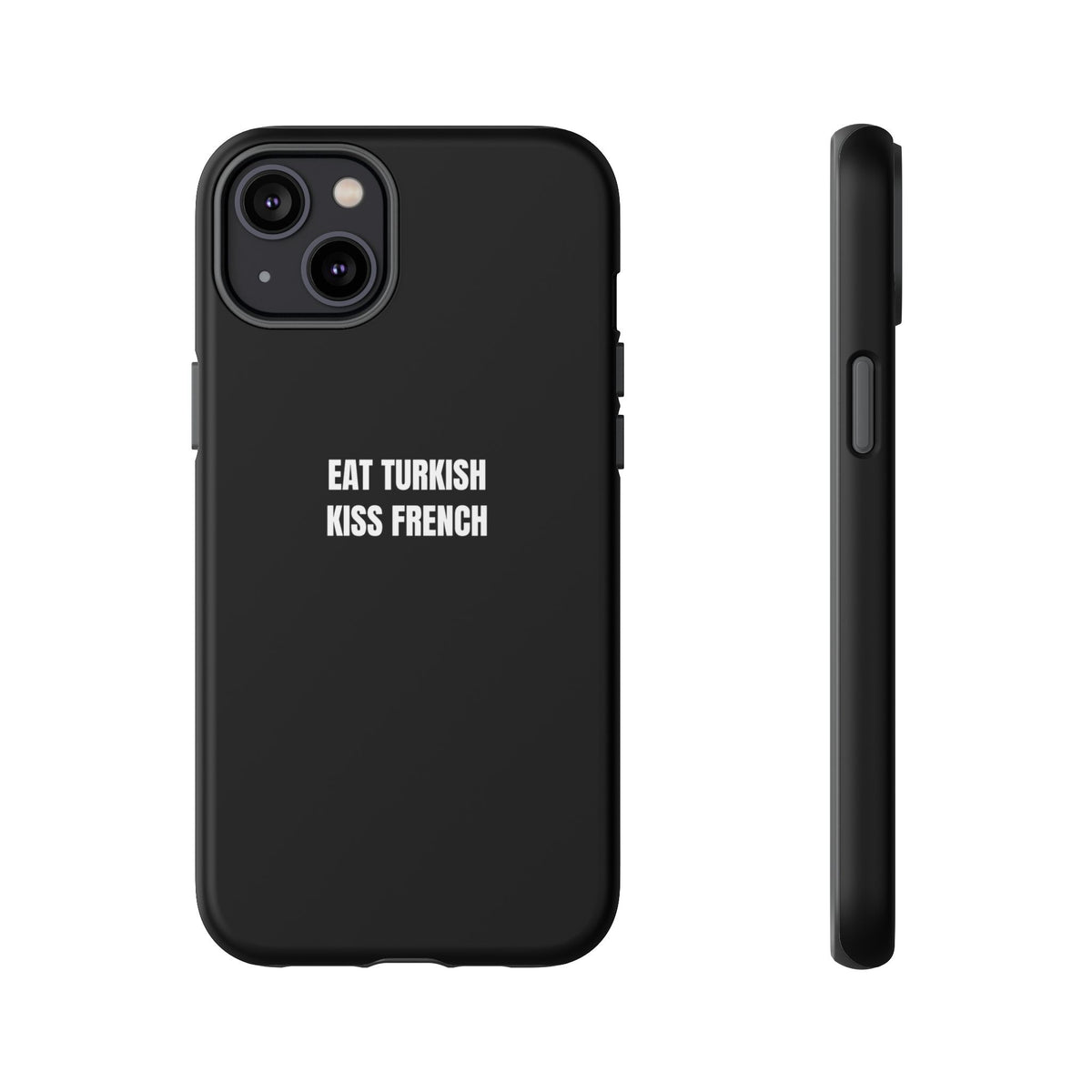 Tough Case – "Eat Turkish Kiss French" Black Protective Phone Case