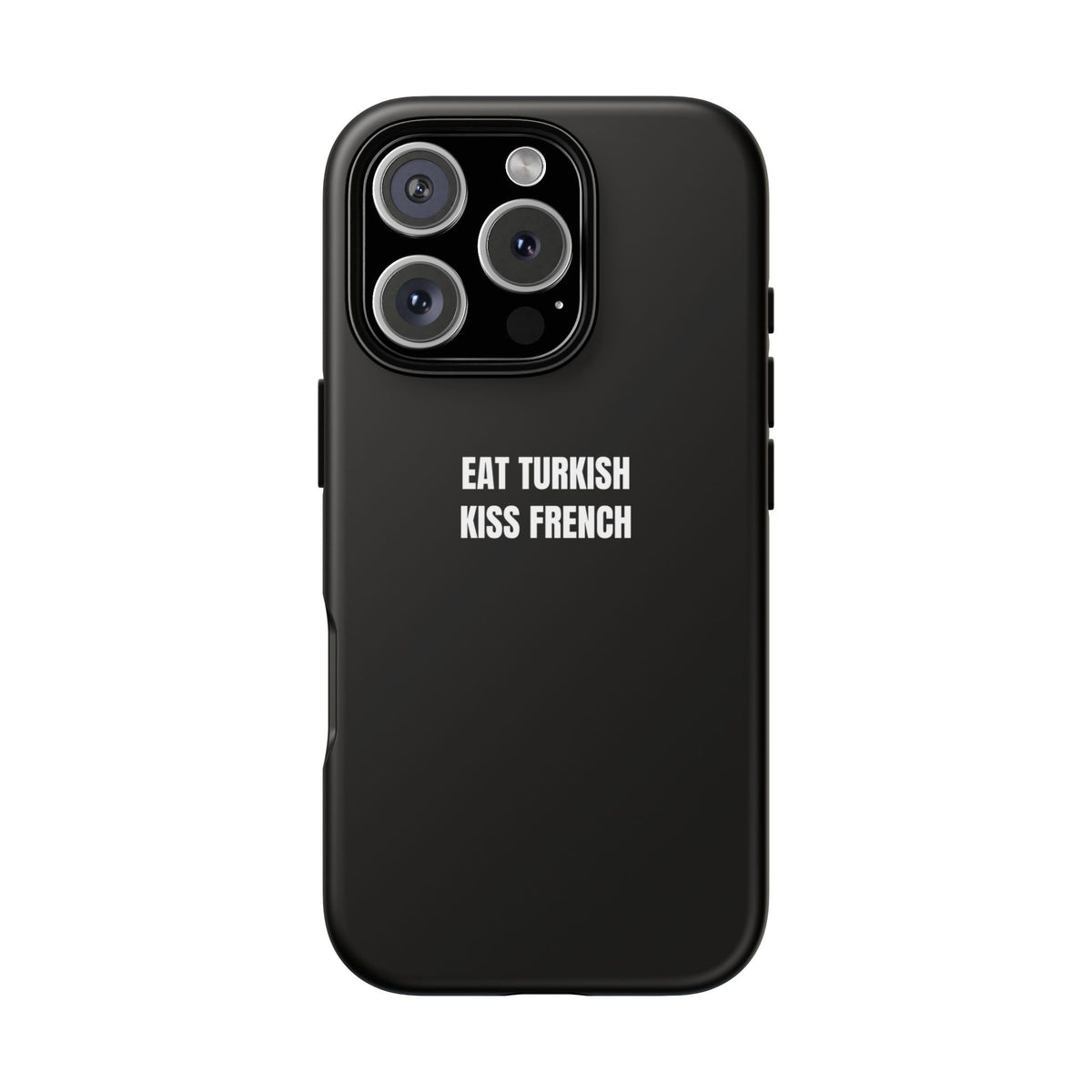 Tough Case – "Eat Turkish Kiss French" Black Protective Phone Case