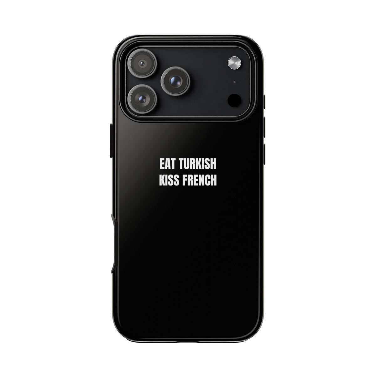 Tough Case – "Eat Turkish Kiss French" Black Protective Phone Case