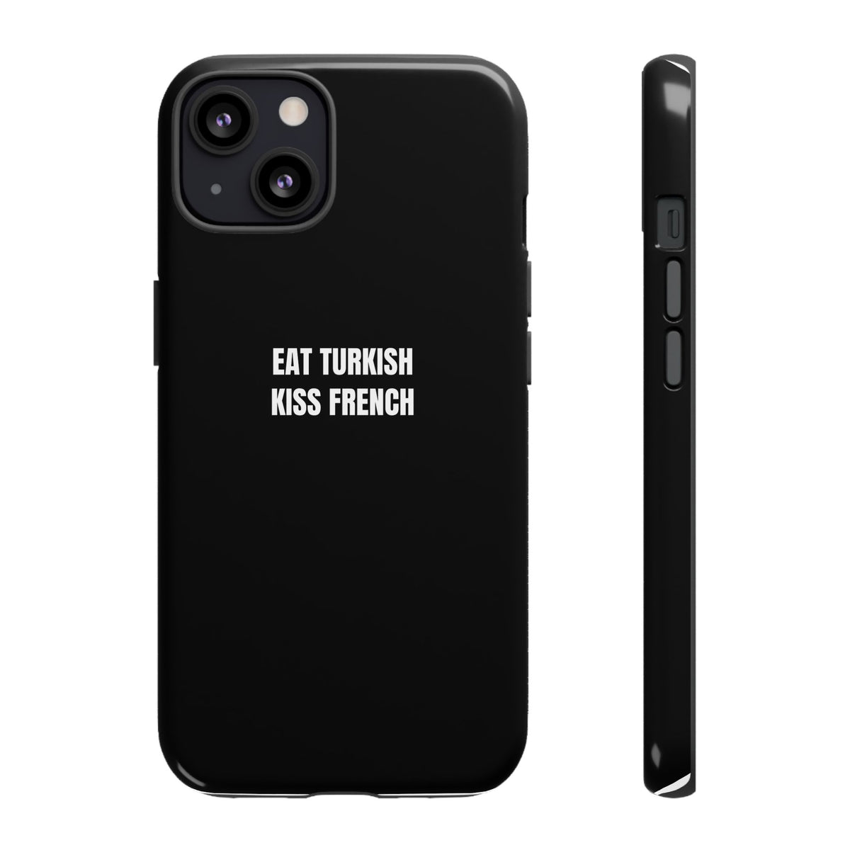 Tough Case – "Eat Turkish Kiss French" Black Protective Phone Case