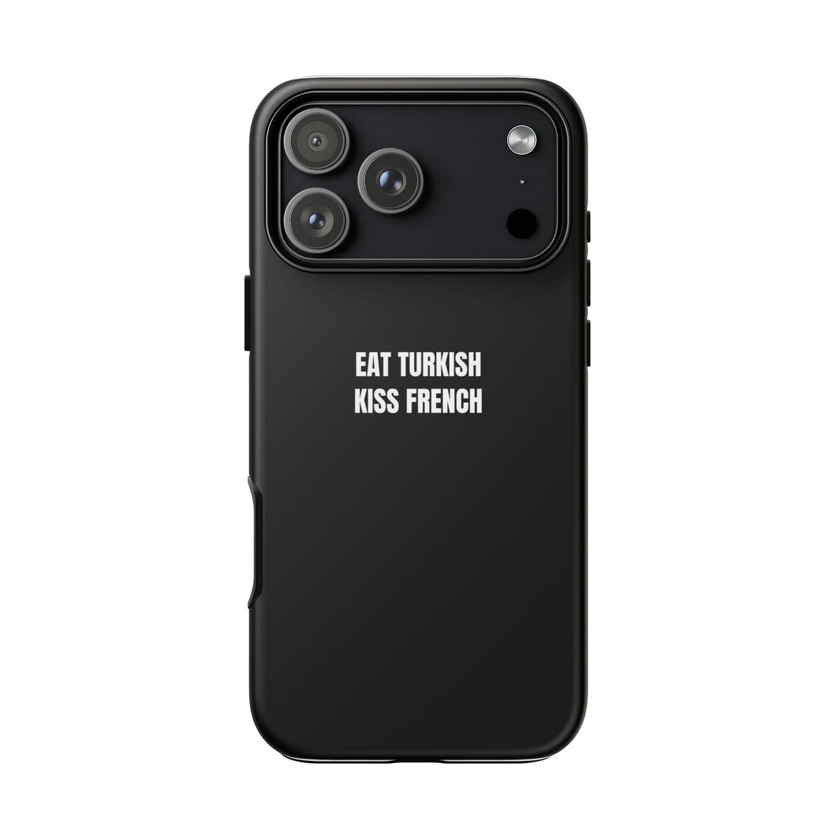 Tough Case – "Eat Turkish Kiss French" Black Protective Phone Case