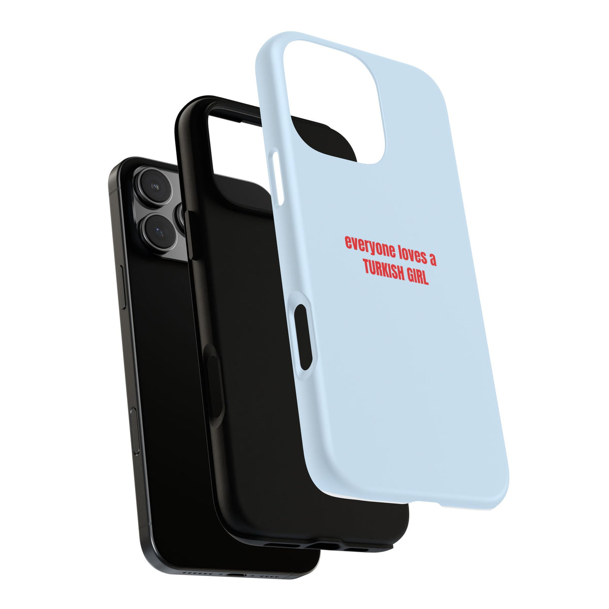 Tough Case – "everyone loves a TURKISH GIRL" Light Blue Protective Phone Case