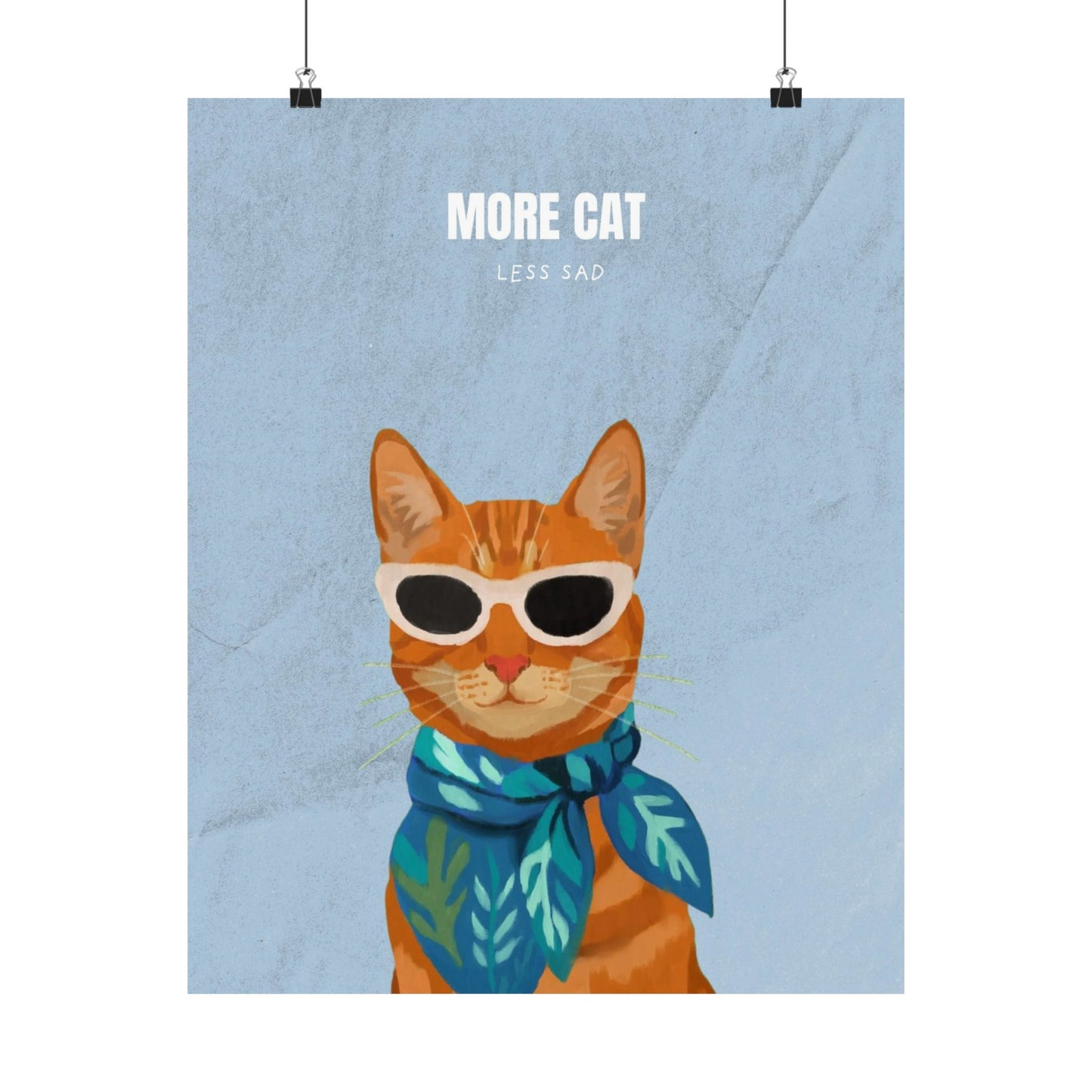 (Upload your pet photo) More Cat Less Sad Poster —  Cool Cat Matte Vertical Wall Art