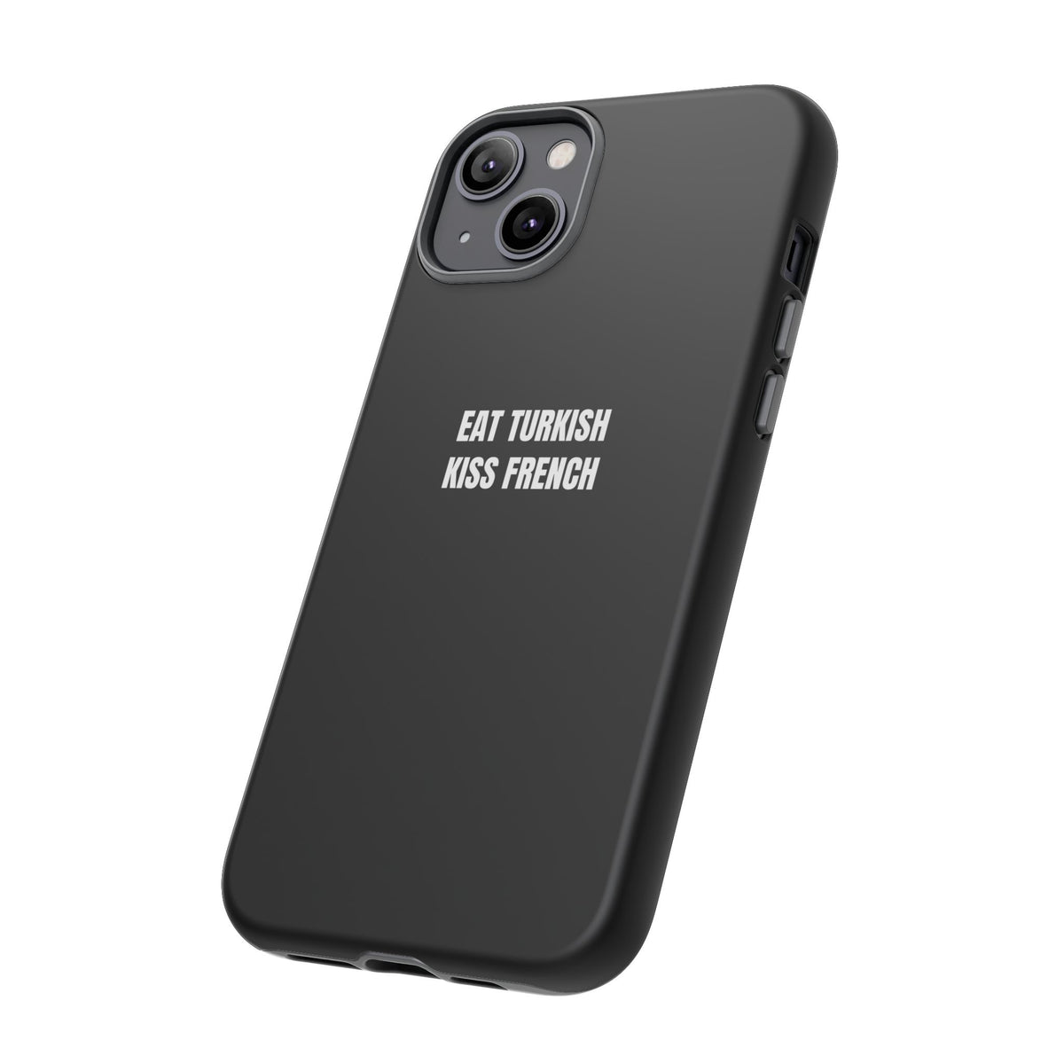Tough Case – "Eat Turkish Kiss French" Black Protective Phone Case