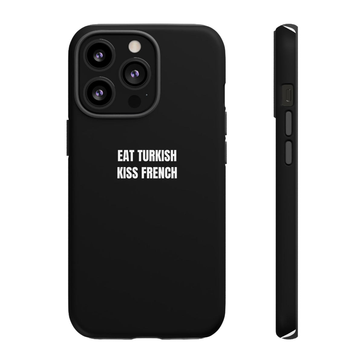 Tough Case – "Eat Turkish Kiss French" Black Protective Phone Case