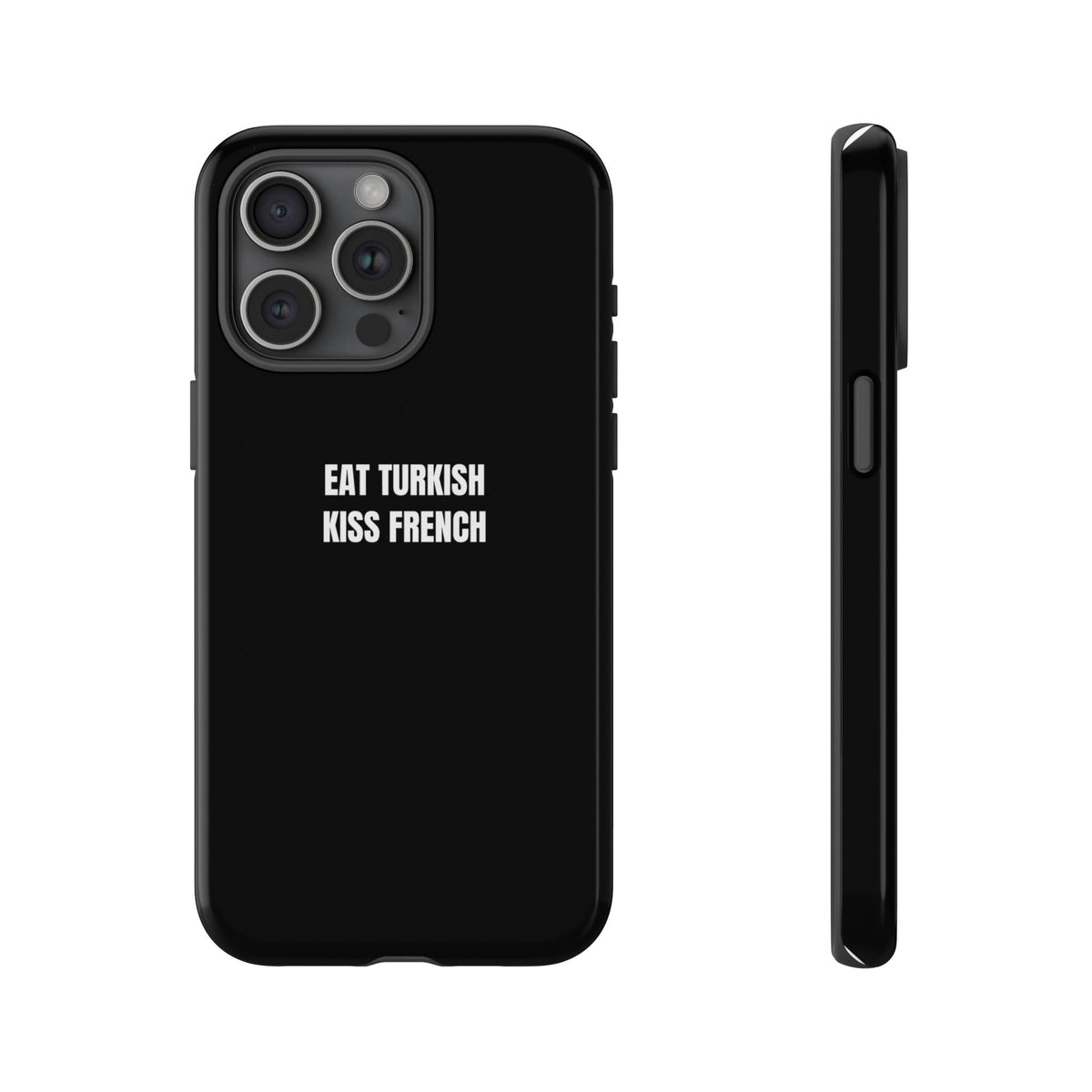 Tough Case – "Eat Turkish Kiss French" Black Protective Phone Case
