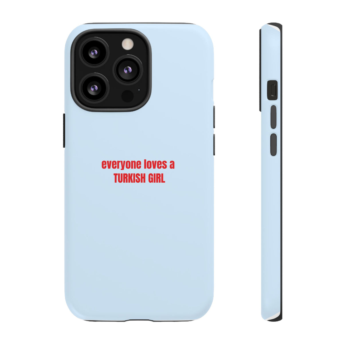 Tough Case – "everyone loves a TURKISH GIRL" Light Blue Protective Phone Case