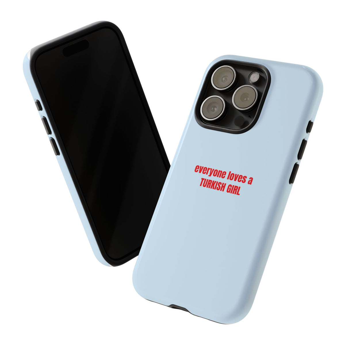 Tough Case – "everyone loves a TURKISH GIRL" Light Blue Protective Phone Case