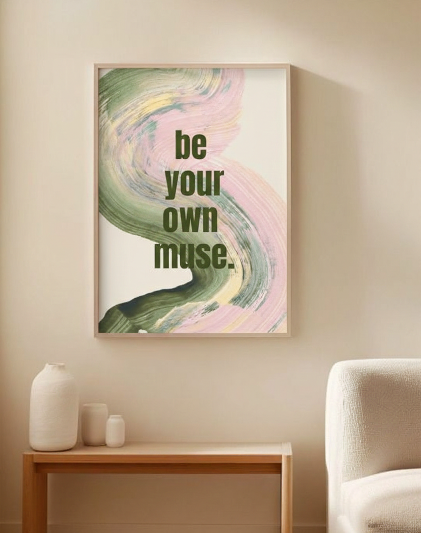 "Be Your Own Muse"