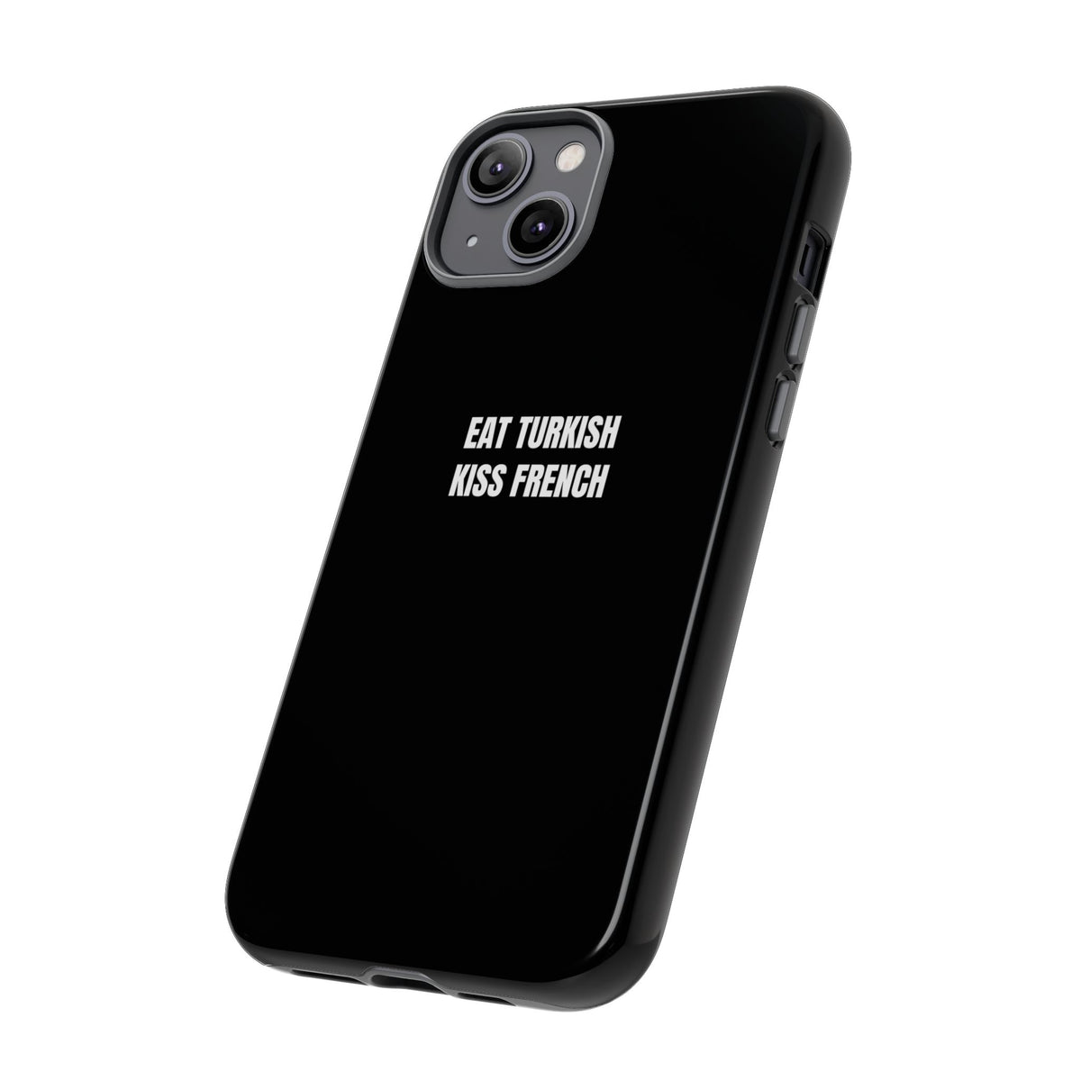 Tough Case – "Eat Turkish Kiss French" Black Protective Phone Case