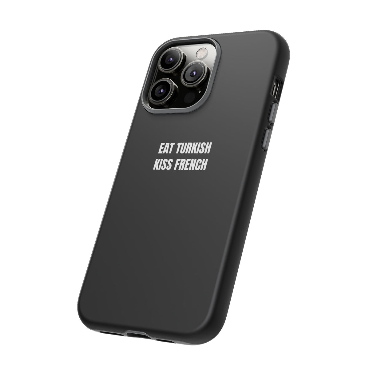Tough Case – "Eat Turkish Kiss French" Black Protective Phone Case