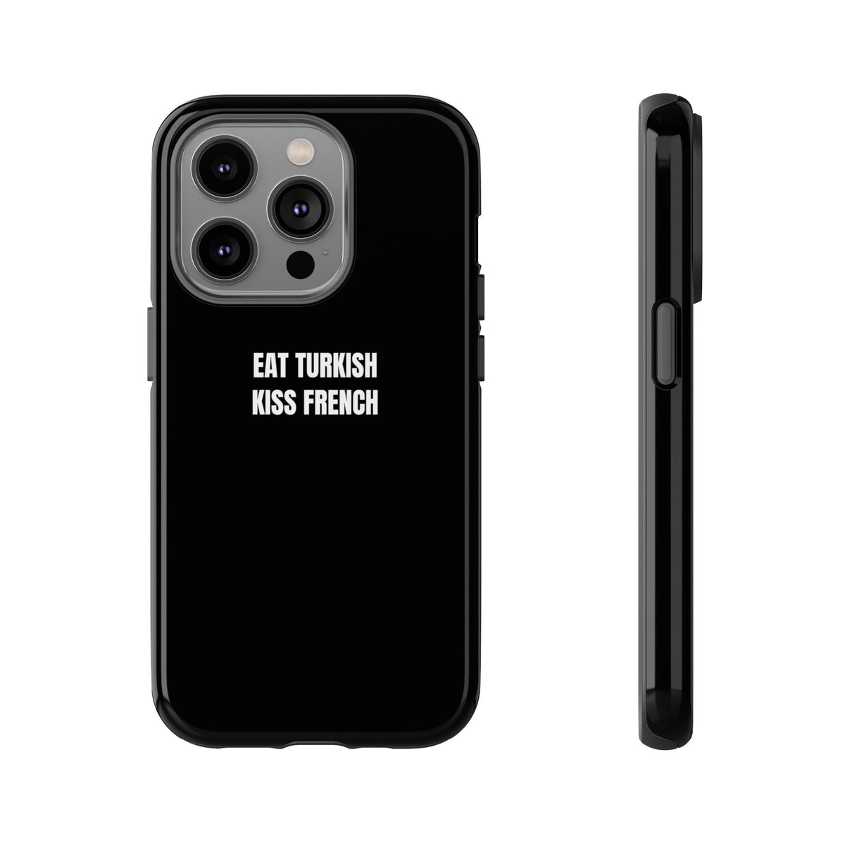 Tough Case – "Eat Turkish Kiss French" Black Protective Phone Case