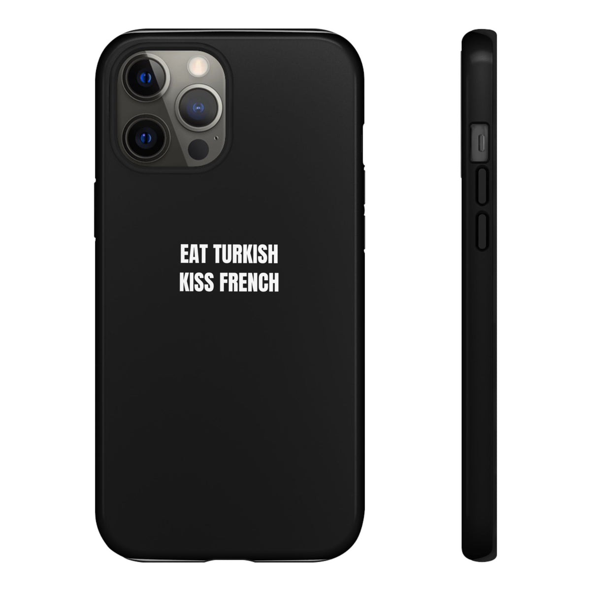 Tough Case – "Eat Turkish Kiss French" Black Protective Phone Case