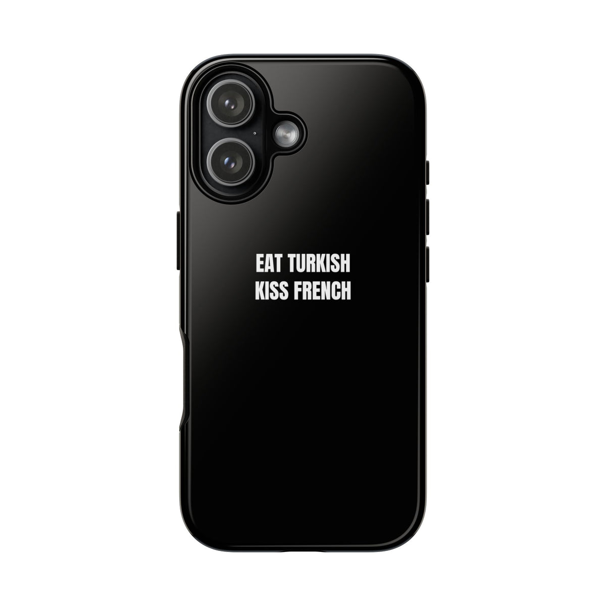 Tough Case – "Eat Turkish Kiss French" Black Protective Phone Case