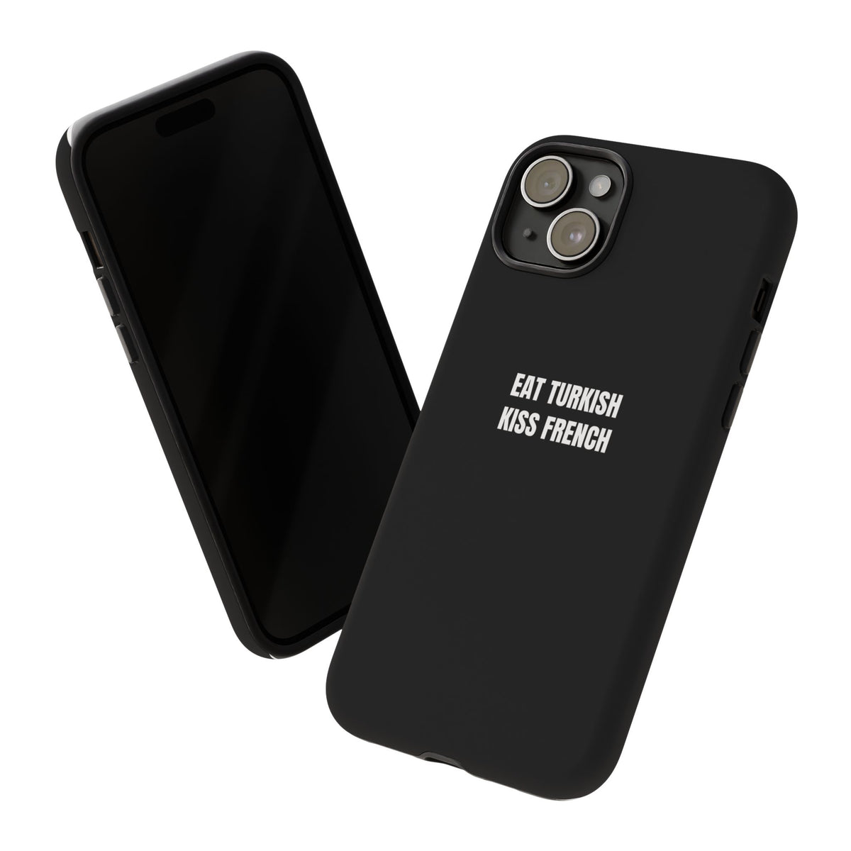 Tough Case – "Eat Turkish Kiss French" Black Protective Phone Case