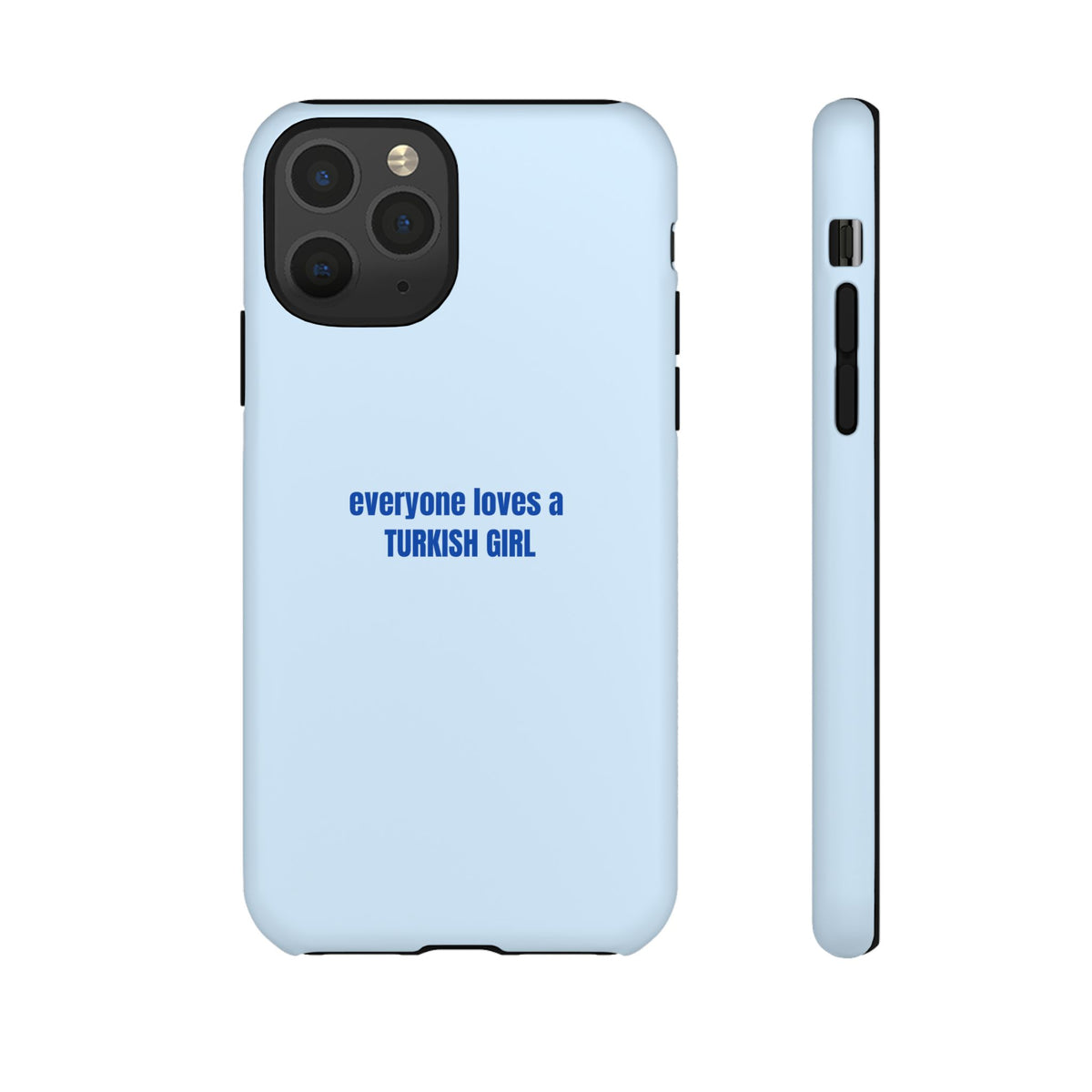 Everyone Loves a Turkish Girl Phone Case – Light Blue Protective Tough Case