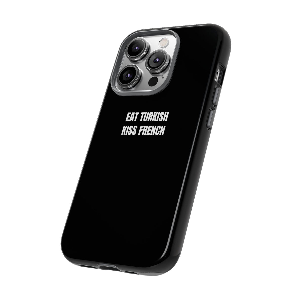 Tough Case – "Eat Turkish Kiss French" Black Protective Phone Case