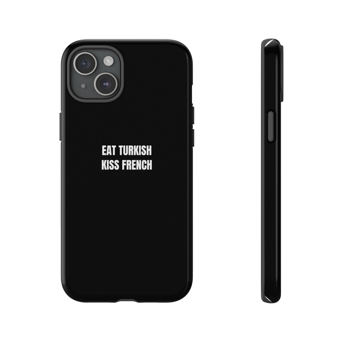 Tough Case – "Eat Turkish Kiss French" Black Protective Phone Case