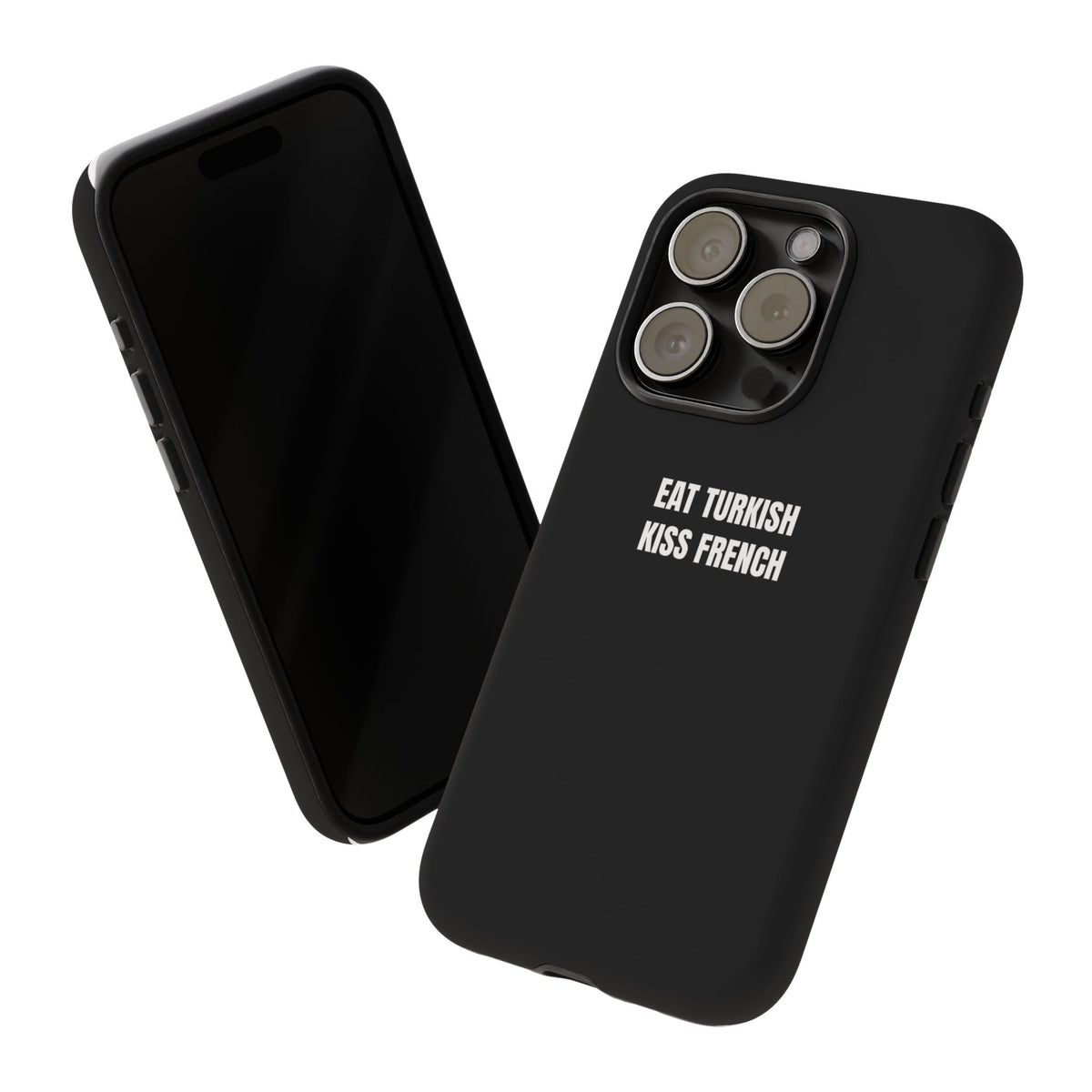 Tough Case – "Eat Turkish Kiss French" Black Protective Phone Case