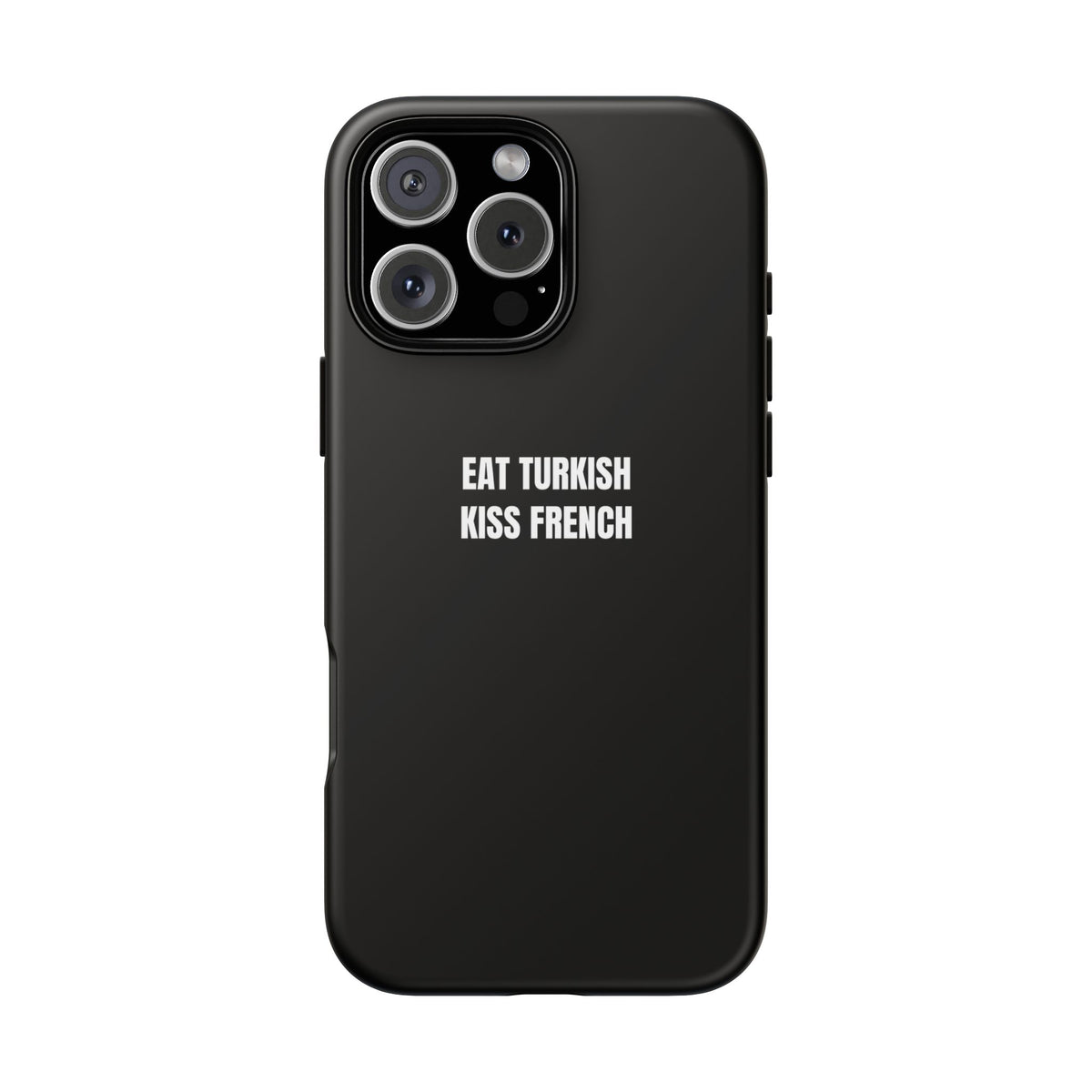 Tough Case – "Eat Turkish Kiss French" Black Protective Phone Case