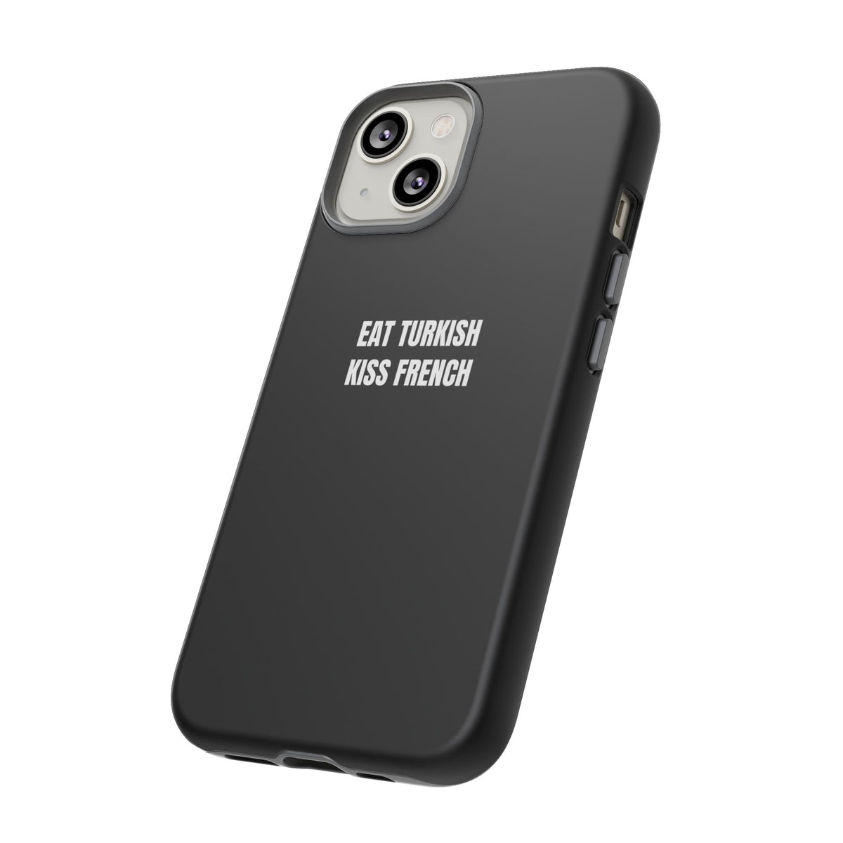 Tough Case – "Eat Turkish Kiss French" Black Protective Phone Case