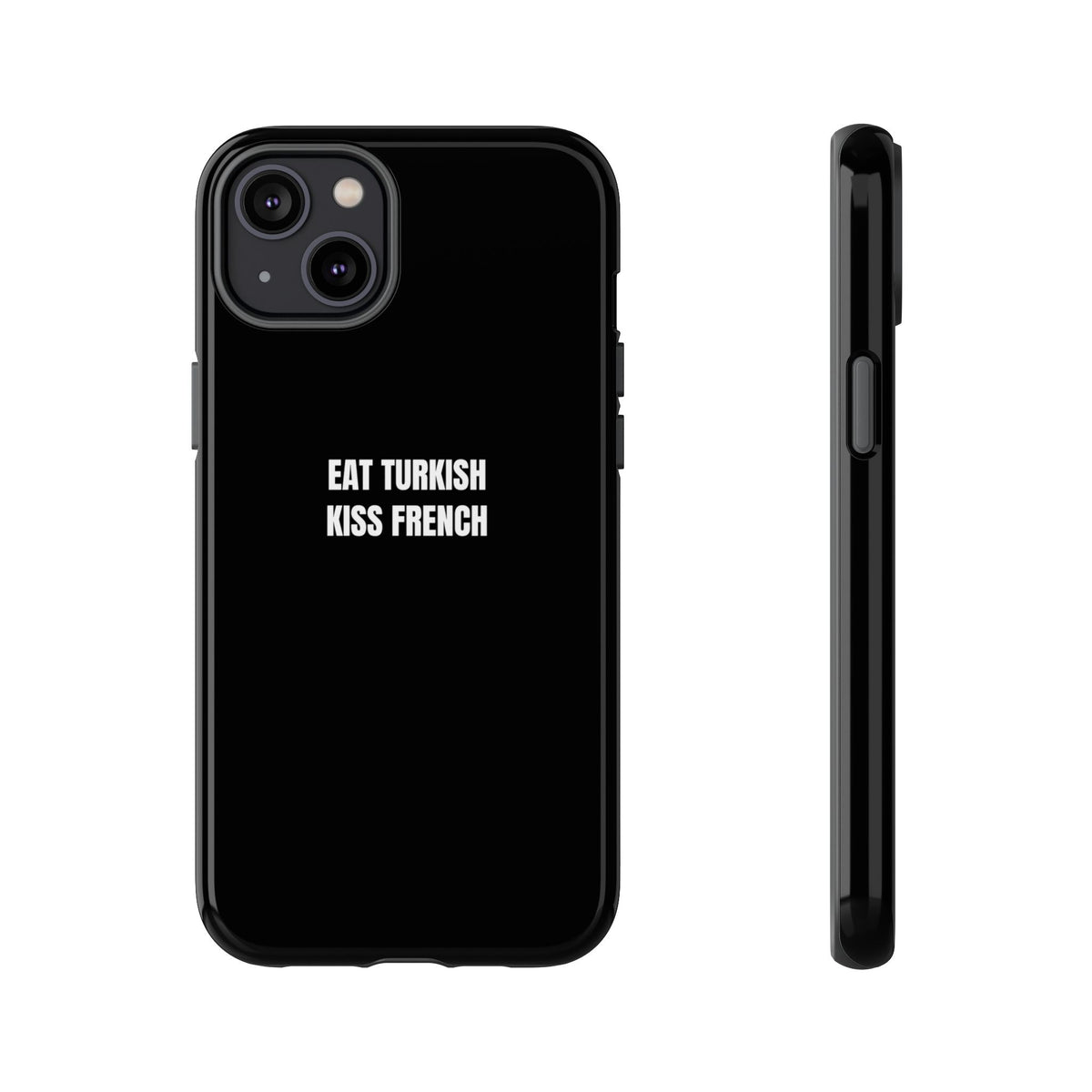 Tough Case – "Eat Turkish Kiss French" Black Protective Phone Case