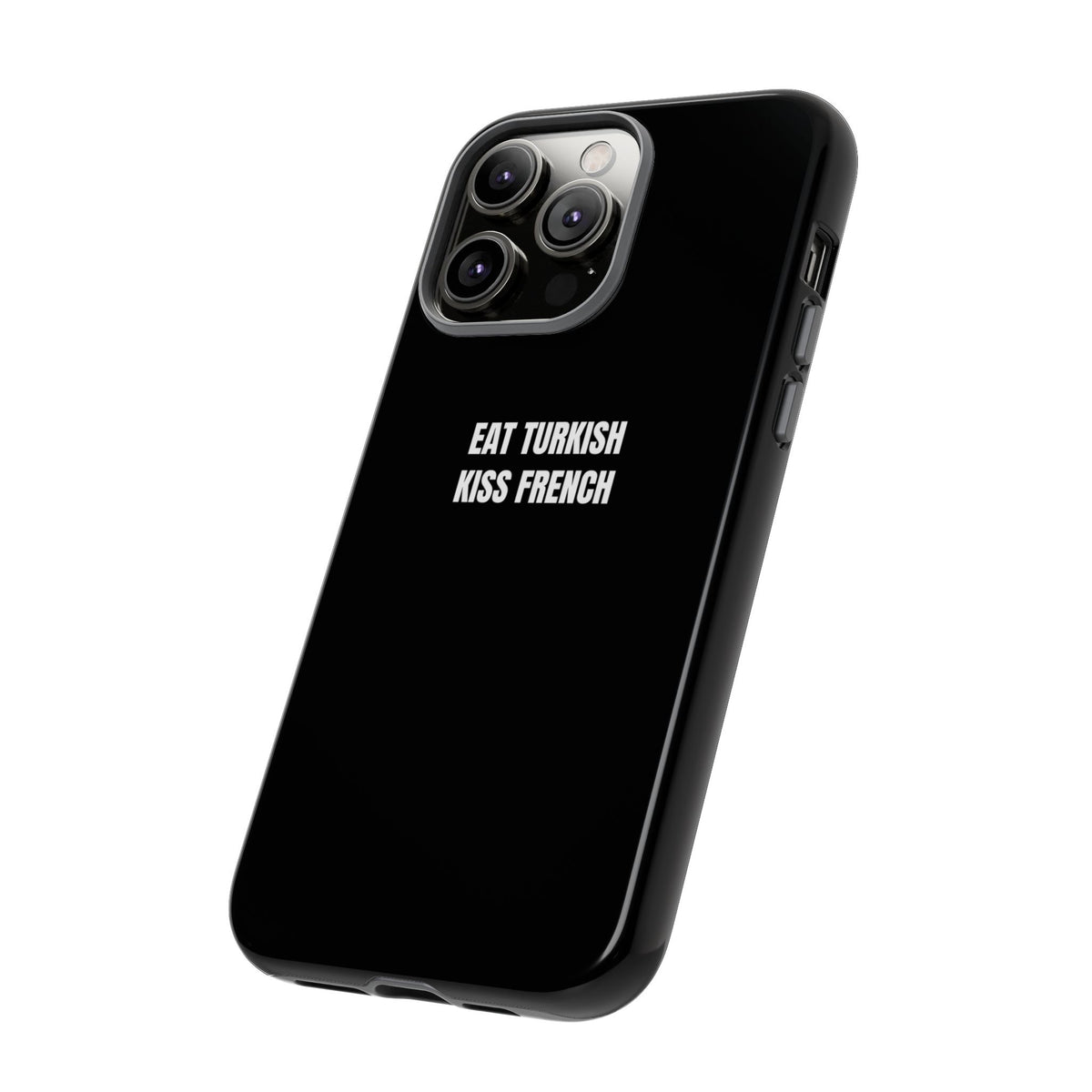 Tough Case – "Eat Turkish Kiss French" Black Protective Phone Case