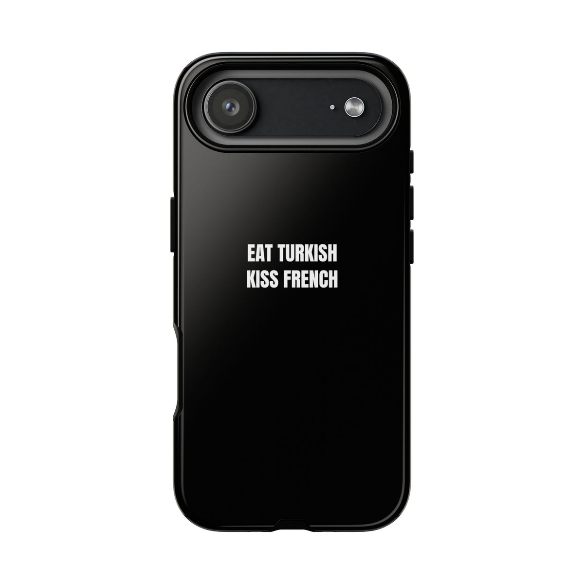 Tough Case – "Eat Turkish Kiss French" Black Protective Phone Case