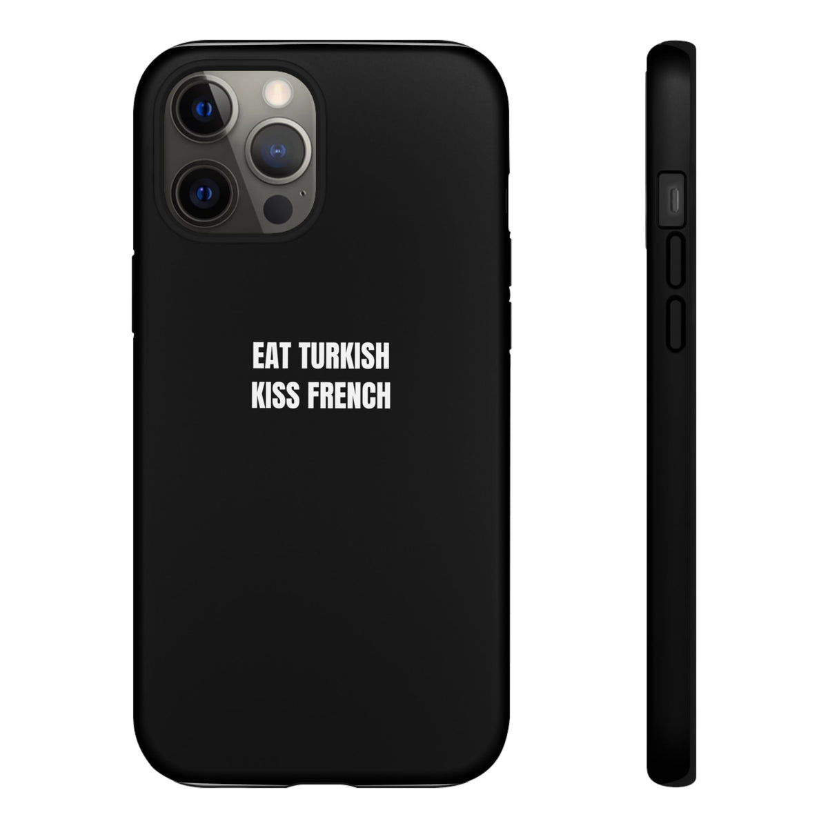 Tough Case – "Eat Turkish Kiss French" Black Protective Phone Case