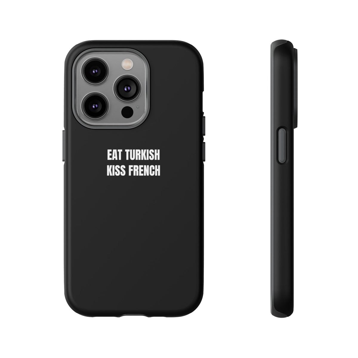 Tough Case – "Eat Turkish Kiss French" Black Protective Phone Case