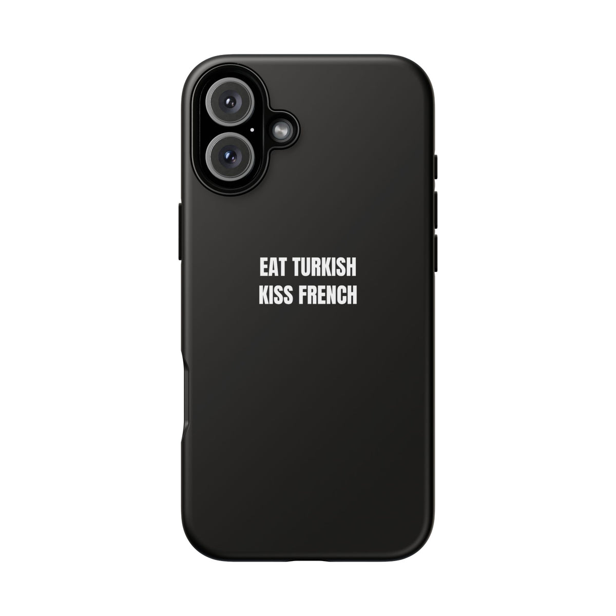 Tough Case – "Eat Turkish Kiss French" Black Protective Phone Case