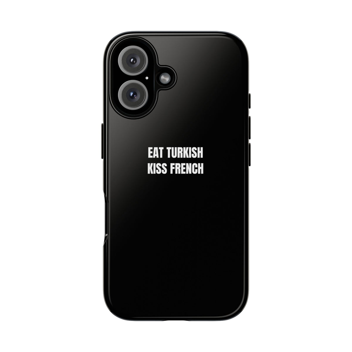 Tough Case – "Eat Turkish Kiss French" Black Protective Phone Case