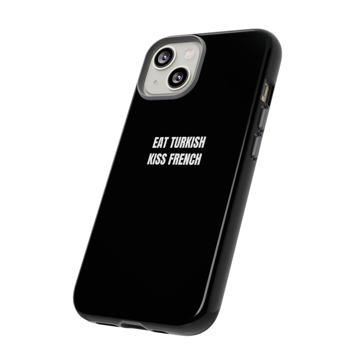 Tough Case – "Eat Turkish Kiss French" Black Protective Phone Case