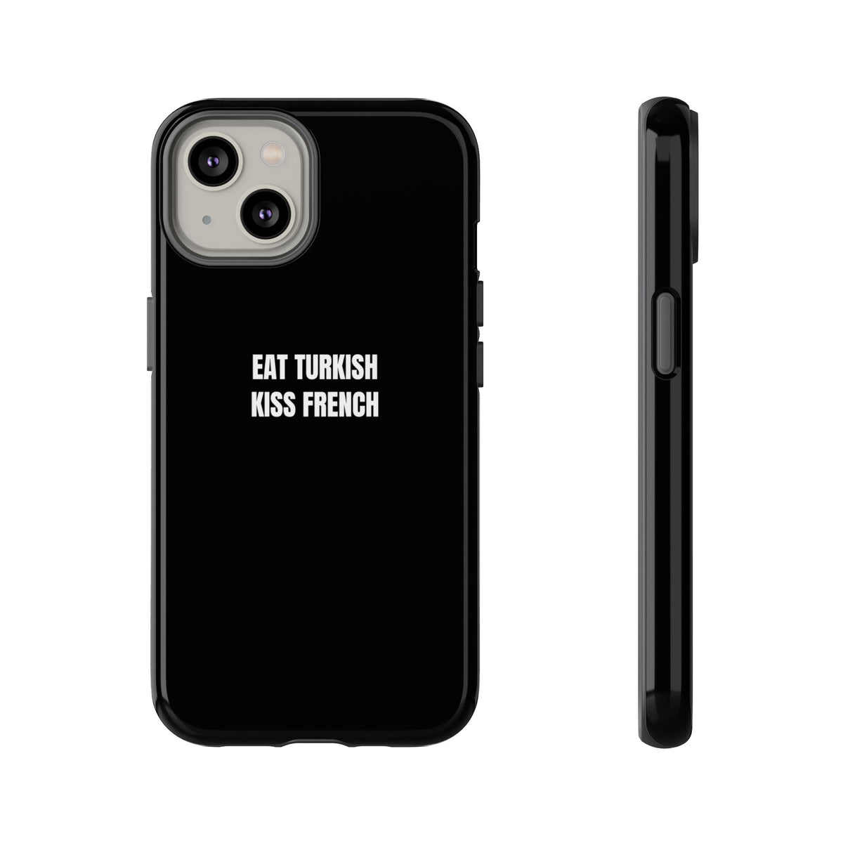 Tough Case – "Eat Turkish Kiss French" Black Protective Phone Case