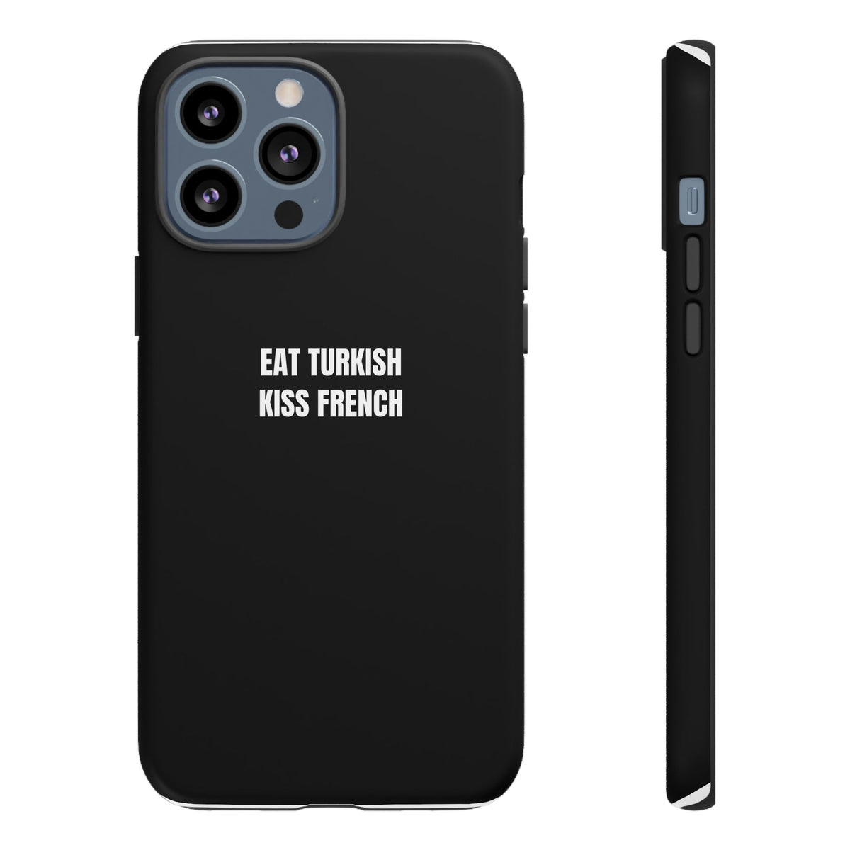 Tough Case – "Eat Turkish Kiss French" Black Protective Phone Case